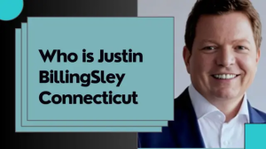 Justin Billingsley Connecticut Career, Family, Net Worth 2024