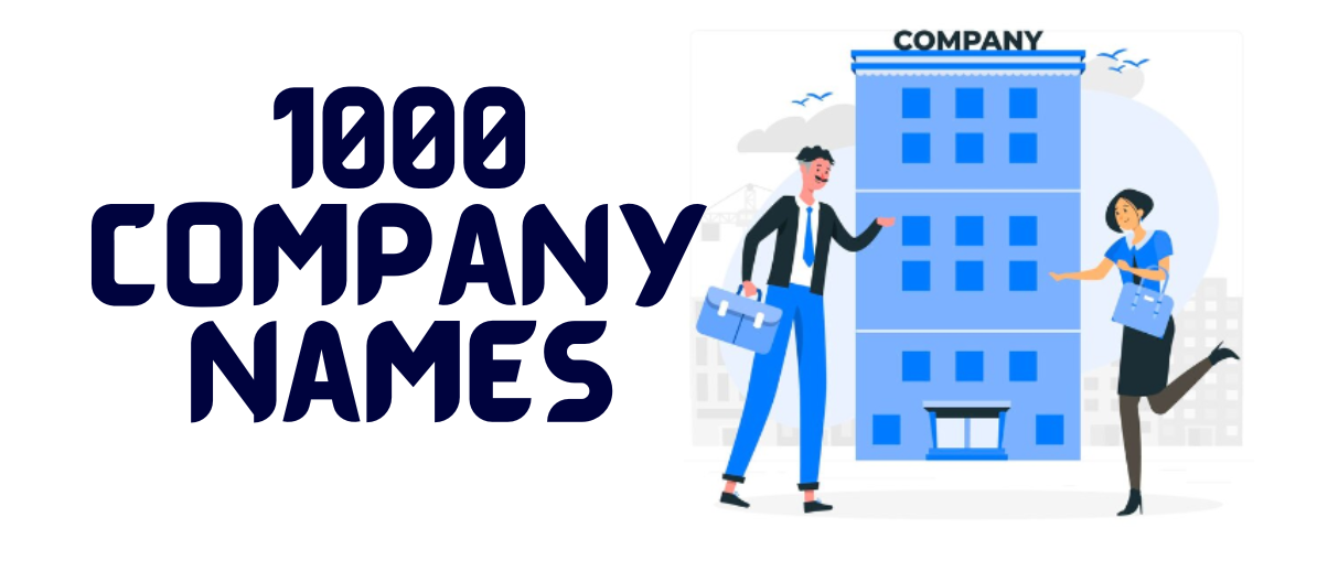 1000 Company Names: Powerful, Unique & Trending Business Ideas