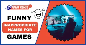 Funny Inappropriate Names: That Will Make You Laugh Out Loud!