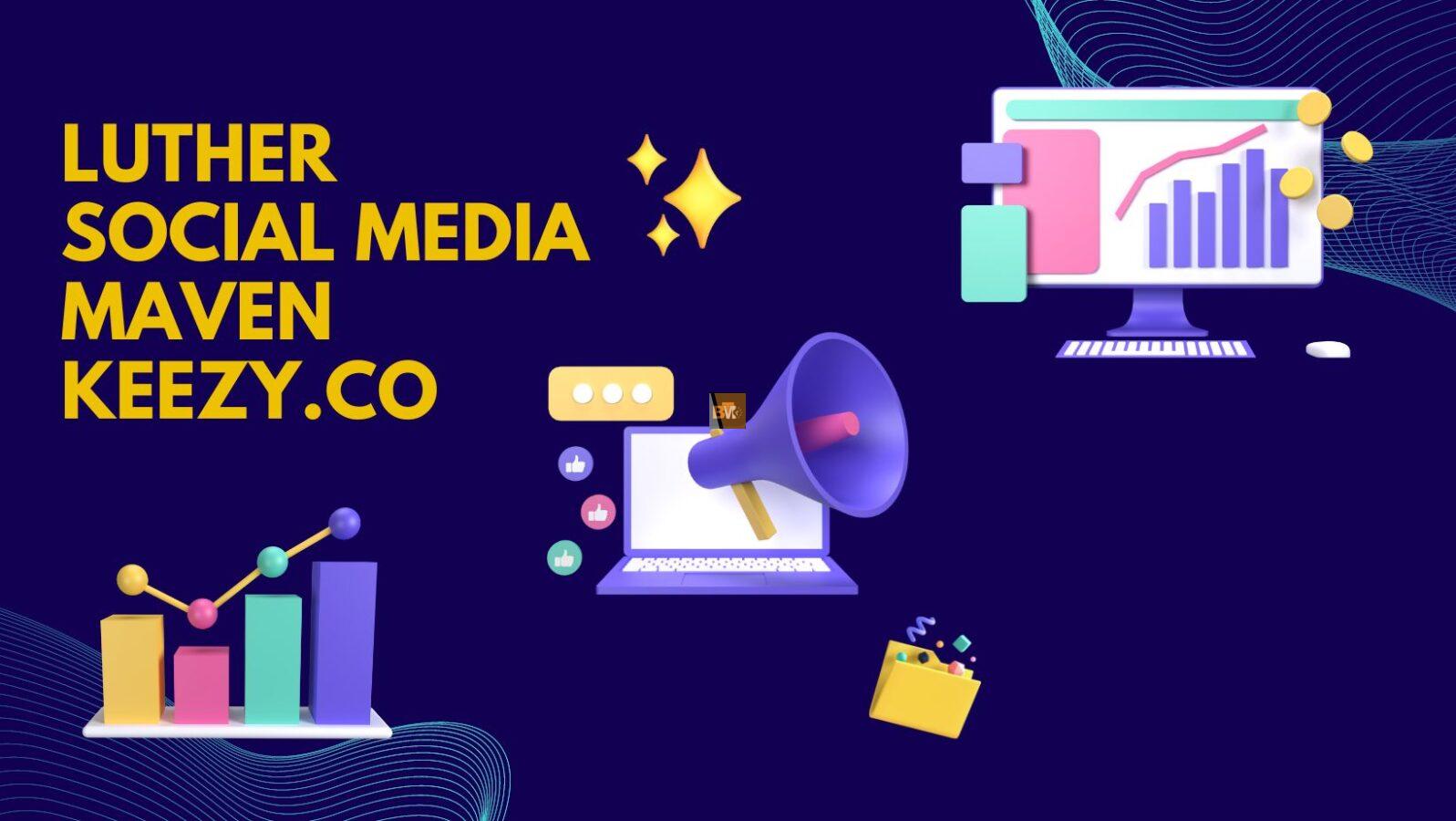 The Social Media Maven Keezy.co: Revolutionizing Digital Marketing