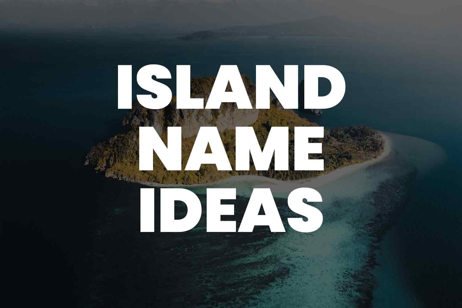 Cool Island Names: The Ultimate Guide to Naming Your Paradise
