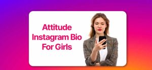 Instagram Bio for Girls Attitude: Unleash Your Bold & Confident Style