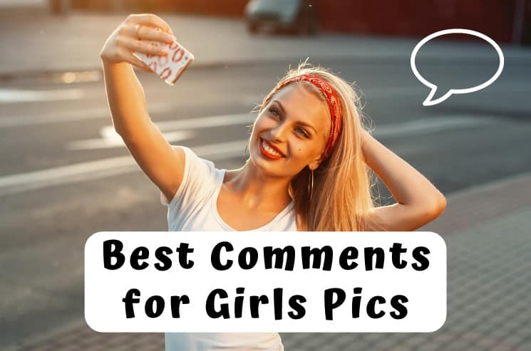Comments for Girl Pic on Instagram | Best Compliments to Make Her Smile