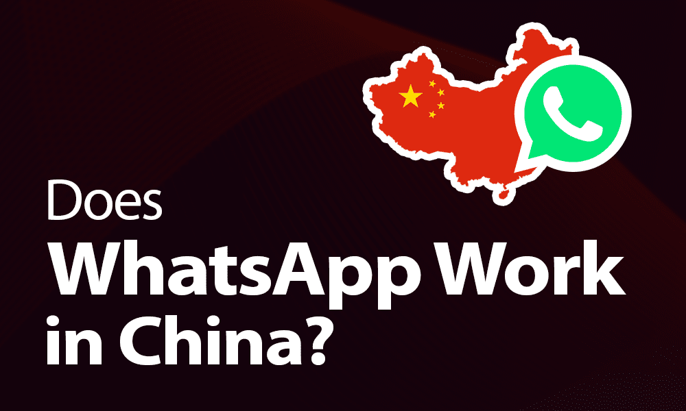 Does WhatsApp Work in China? Find Out the Best Solutions!