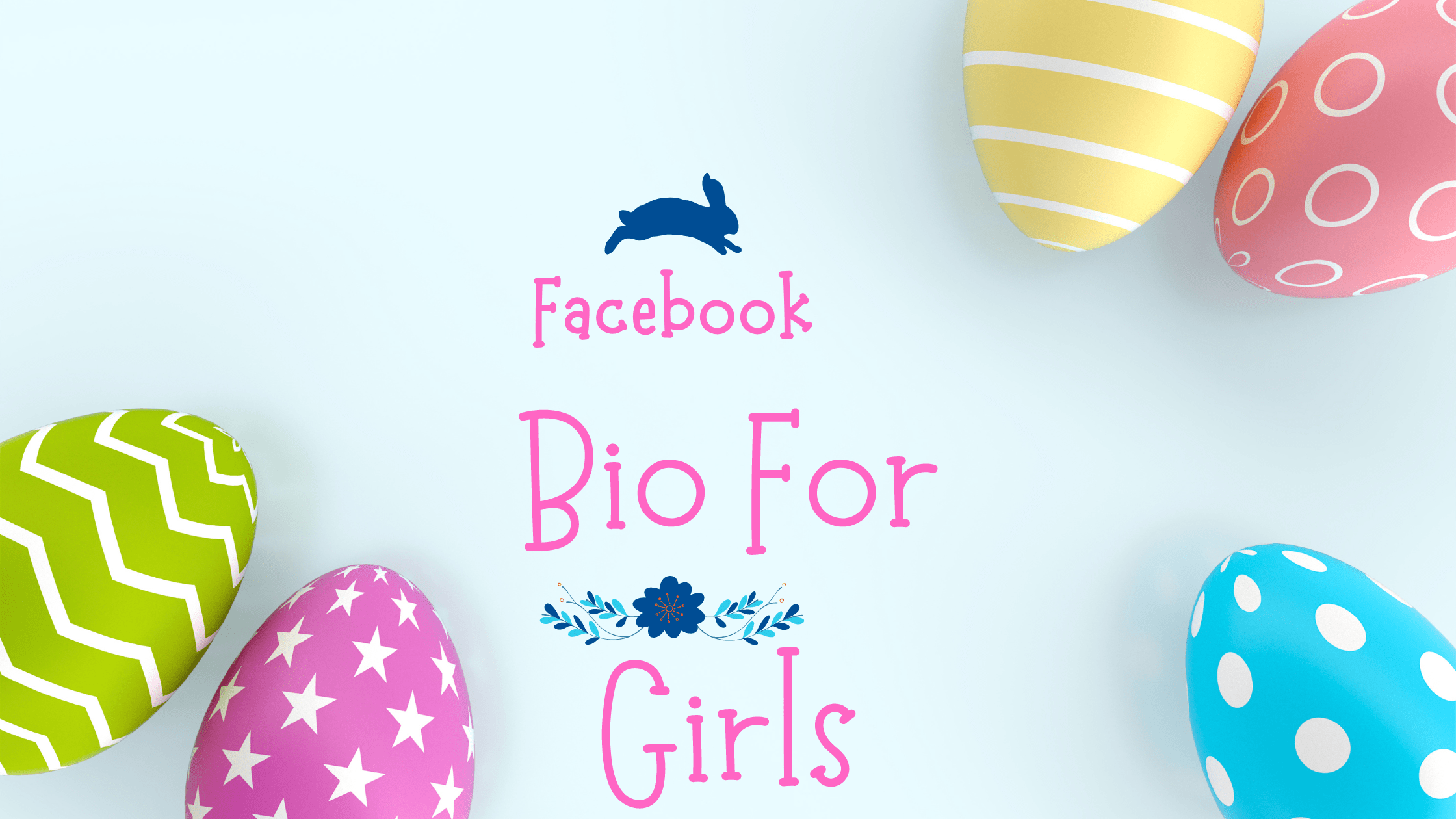 Facebook Bio for Girls: Create a Stunning & Trendy Profile Bio
