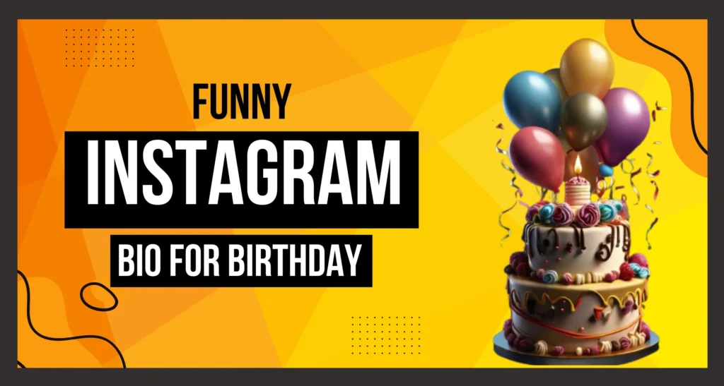 Instagram Birthday Bio – Make Your Special Day Unforgettable!