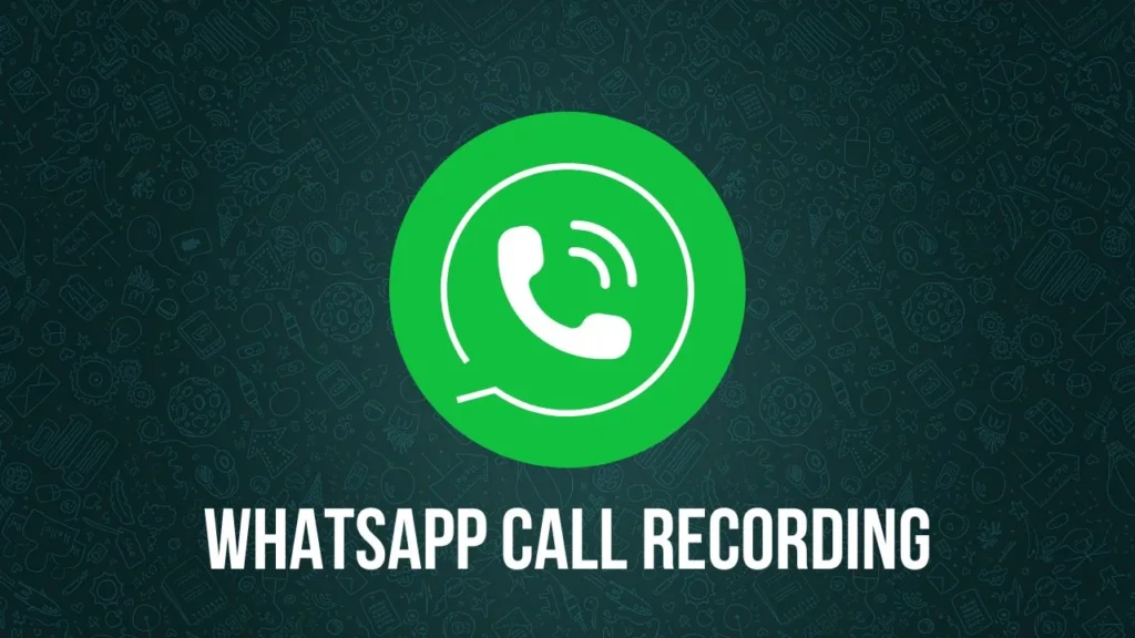 How to Record a WhatsApp Call: Best & Safe Methods