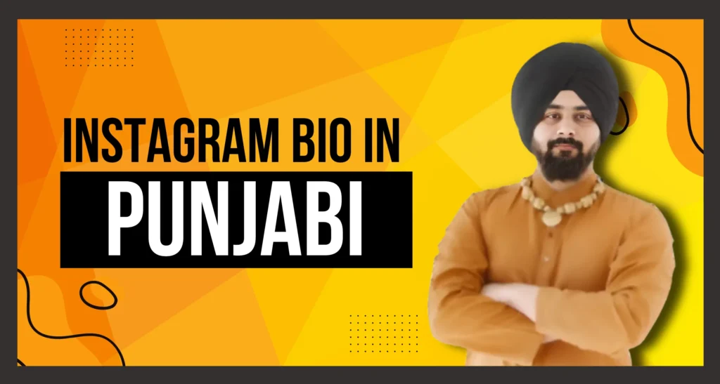 Punjabi Bio for Instagram: Best Unique & Trendy Bio Ideas