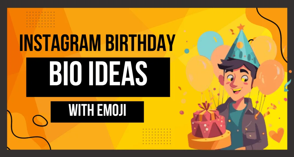 Instagram Bio Birthday: Make Your Special Day Shine with the Perfect Bio!