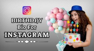 Instagram Bio Birthday: Make Your Special Day Shine with the Perfect Bio!