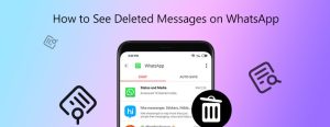 How to See WhatsApp Deleted Messages: Ultimate Recovery Guide