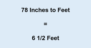 78 Inches in Feet: How to Convert and Understand Your Height Accurately