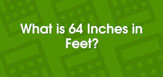 64 inches in Feet: How to Convert and Understand Your Height Accurately