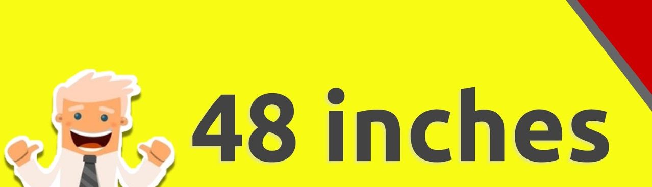 How Big is 48 Inches?