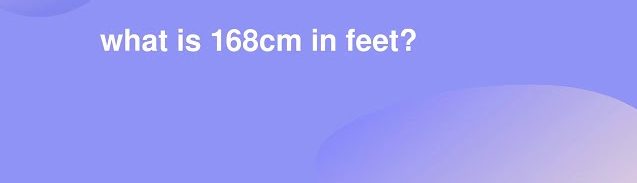 168 cm in Feet: How to Convert and Understand Your Height Accurately