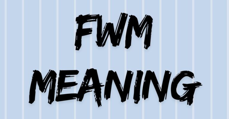 FWM Meaning in Text: What Does It Really Stand For?