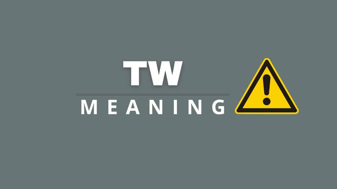 TW Meaning in Text: When and Why It's Used in Conversations