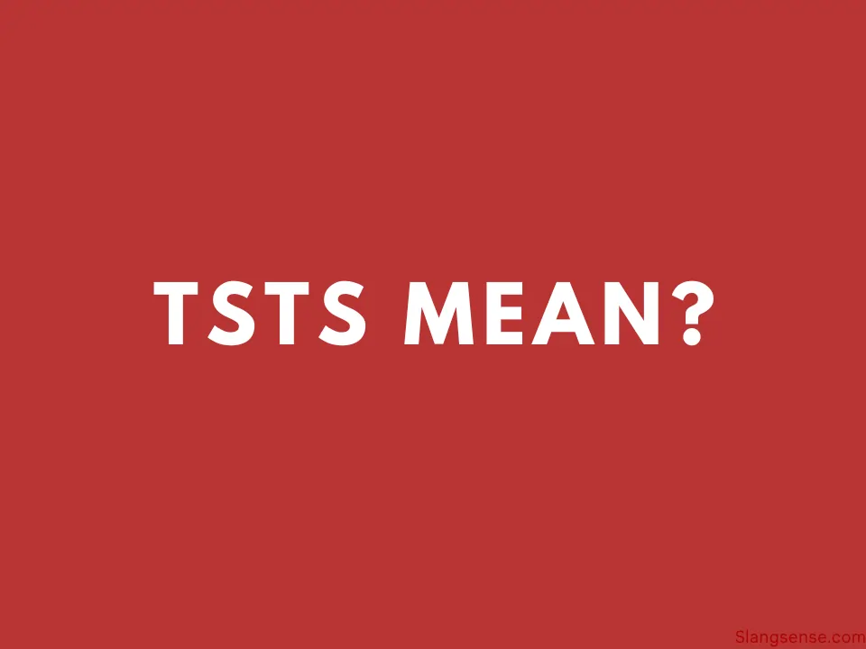 TSTS Meaning in Text: What Does This Slang Really Mean?
