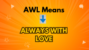 Awl Meaning in Text: What This Slang Really Stands For