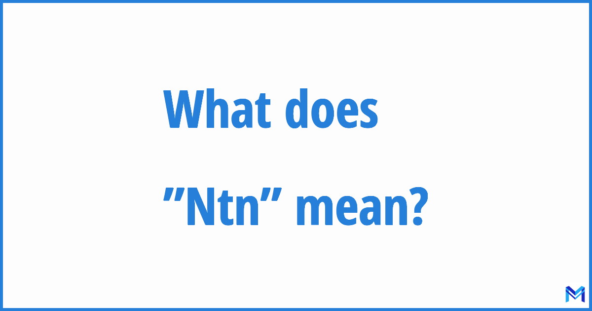 ntn Meaning in Text – What It Stands For & How to Use It