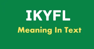 Discover the True IKYFL Meaning in Text and Online Chats