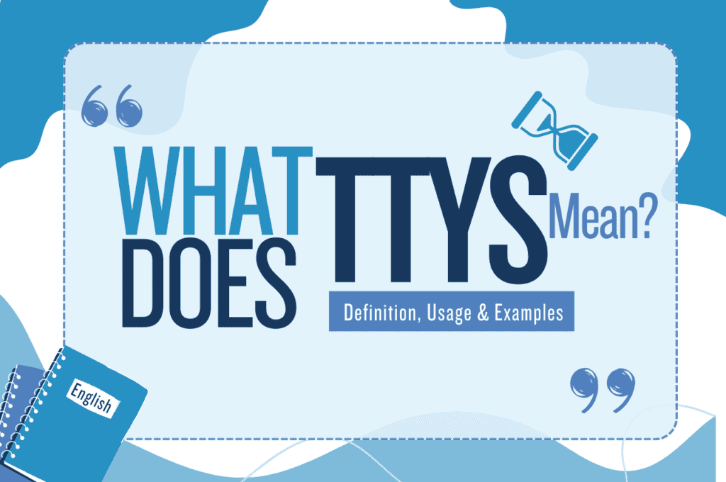 TTYS Meaning in Text Messages: Full Form & Usage Examples