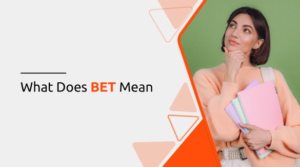 Bet Meaning in Text: Slang, Uses & Examples You Should Know