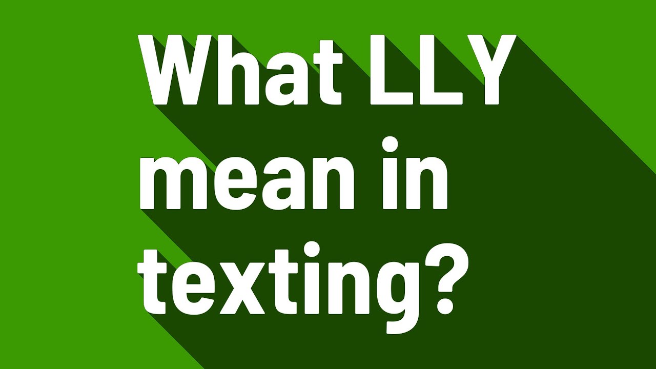 LLY Meaning in Text – What It Stands for in Chats and DMs