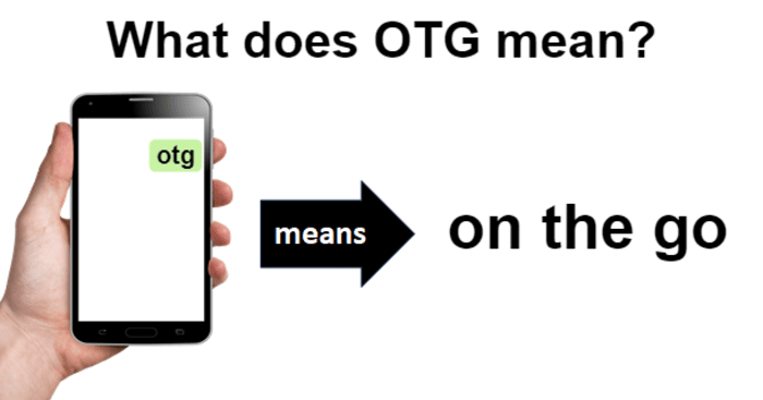 What Does OTG Meaning in Text/Slang/Instagram? Find Out