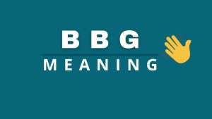BBG Meaning in Text: What Does the Slang Acronym Mean?