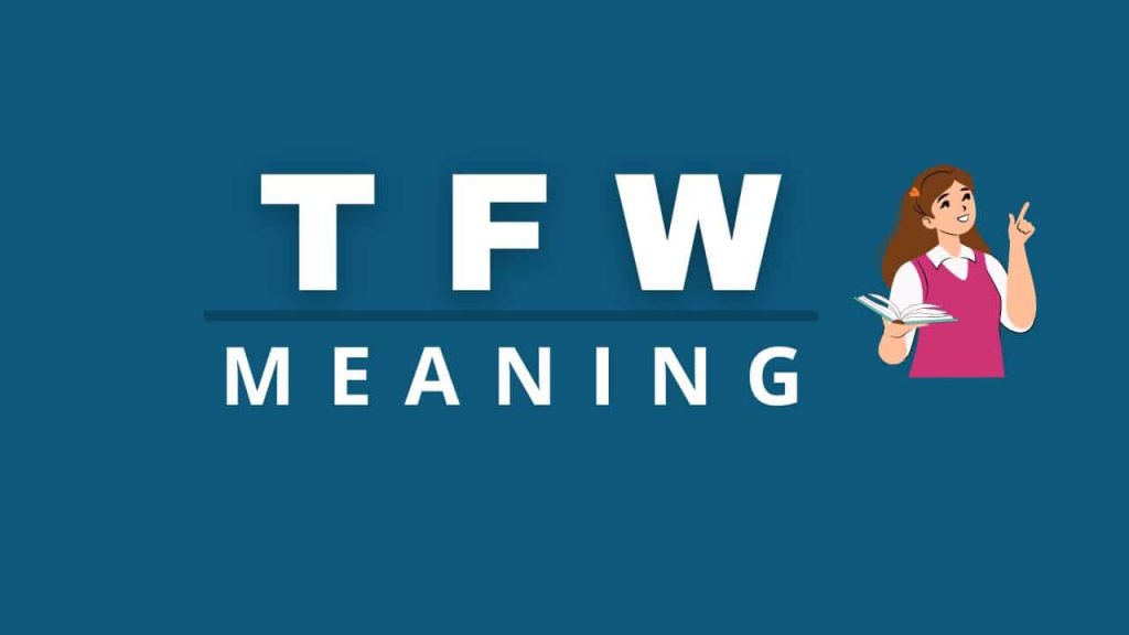 Tfw Signs TFW Meaning in Text: Definition of TFW Slang on Social Media