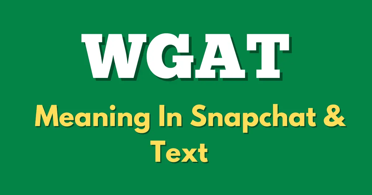 What Does WGAT Meaning in Text? Guide With Examples