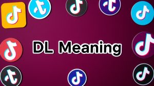 DL Meaning in Text, Tiktok: Definition, Uses & Examples