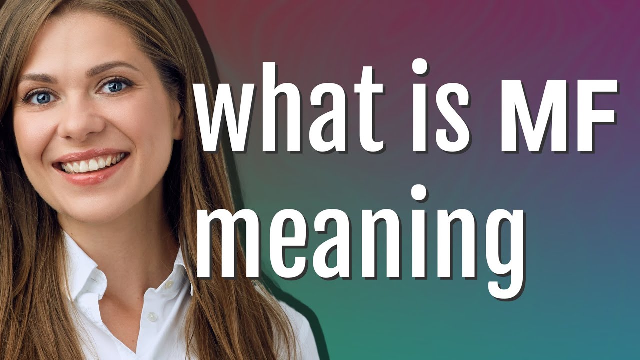 MF Meaning in Text: What Does MF Stand For? Dictionary