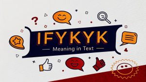IFYKYK Meaning in Text