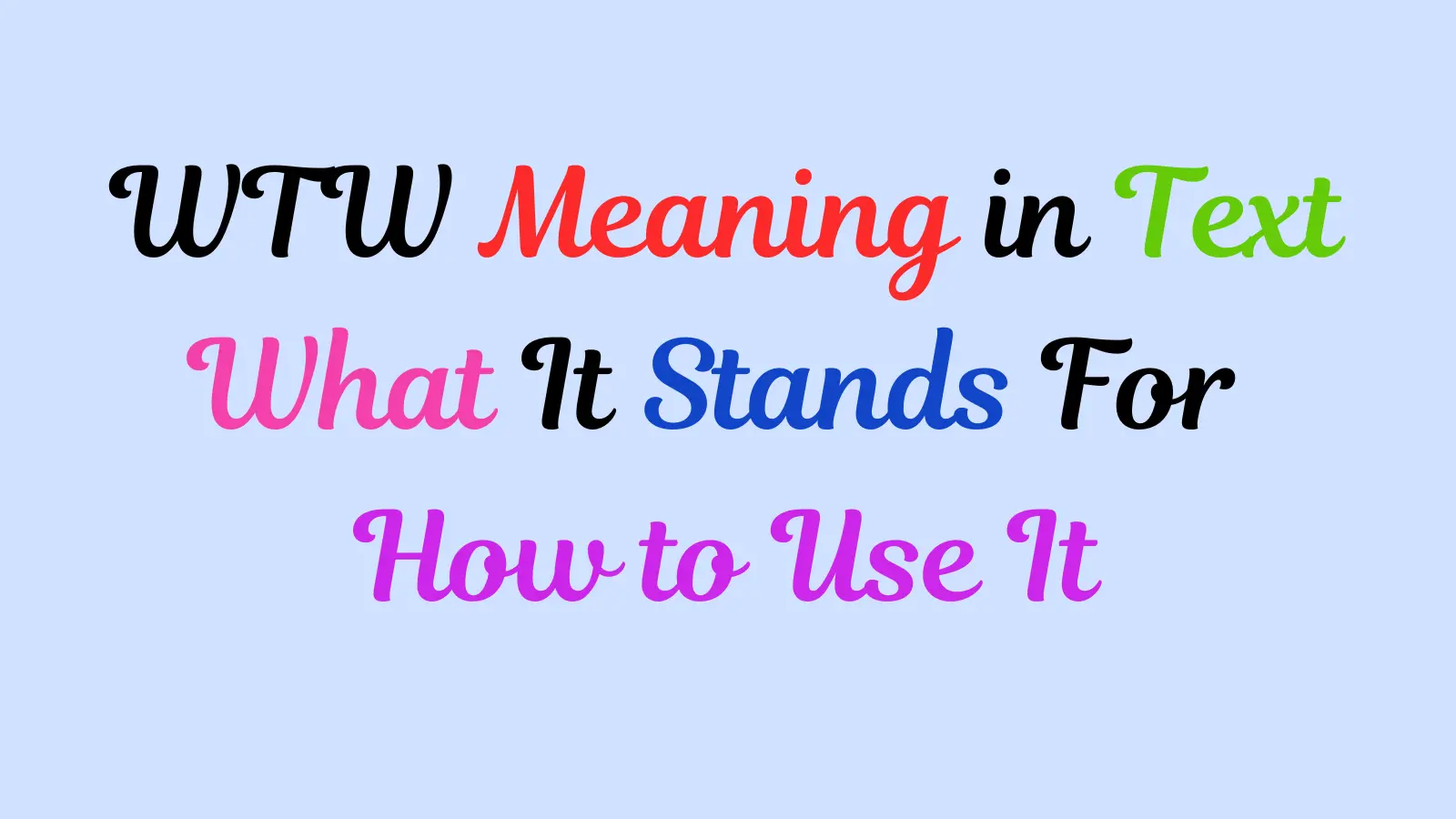 WTW Meaning in Text From a Guy: Great Responses and Guide