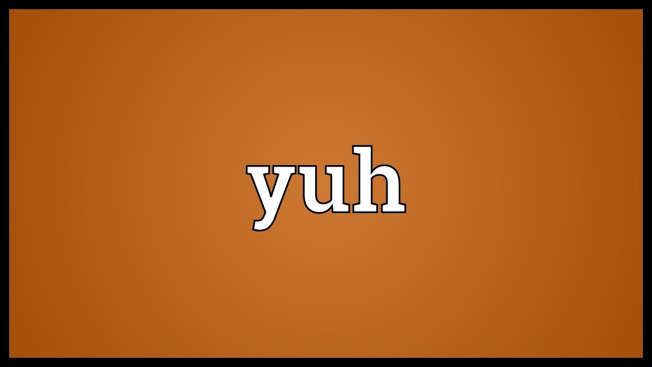 YUH Meaning in Text: Definition, Origin, and Examples