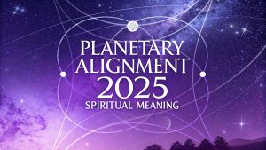 Planetary Alignment 2025 Spiritual Meaning