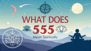 What Does 555 Mean Spiritually