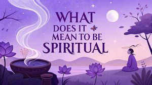 What Does It Mean To Be Spirituall