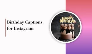 Best 200+ Funny & Cute Birthday Captions for Instagram 2026