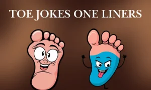 300+ Toe Jokes One Liners That Are Toe-Tally Funny 2026