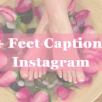 Short & Trendy 100+ Foot Captions for Instagram 2026