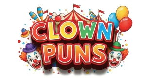 Best 200+ Clown Puns That Are Simply Too Funny 2026