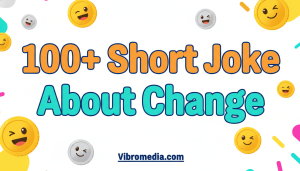 Best 100+ Short Joke About Change for Any Occasion 2026