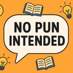 No Pun Intended Meaning Explained Clearly 2026