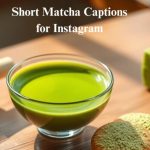 150+ Best Matcha Captions for Instagram & TikTok 2026