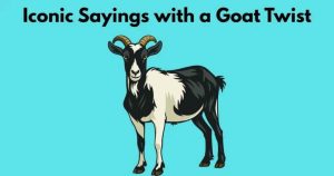 Best 120+ Funny Goat Sayings That Are Too True 2026